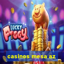 casinos mesa az