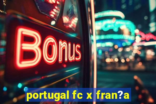 portugal fc x fran?a