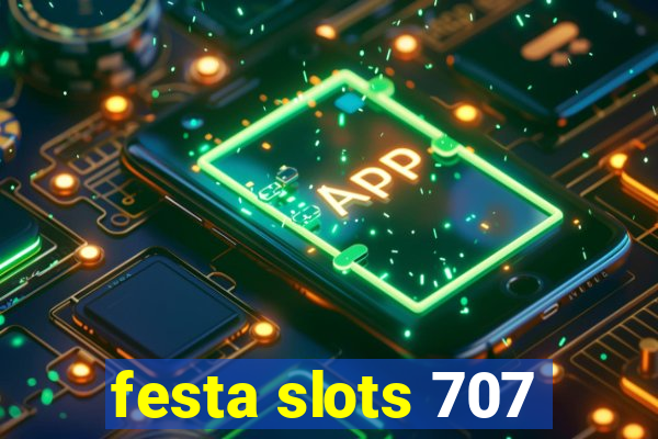 festa slots 707