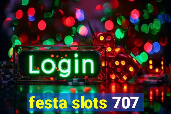 festa slots 707