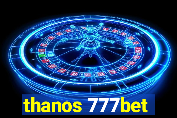 thanos 777bet