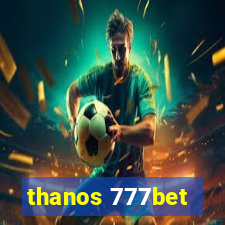 thanos 777bet