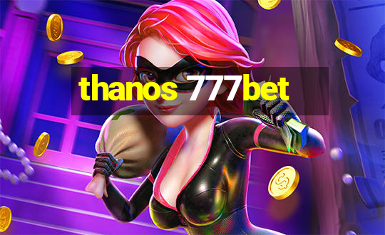 thanos 777bet