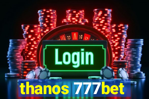 thanos 777bet