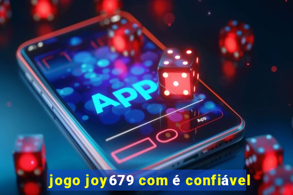 jogo joy679 com é confiável