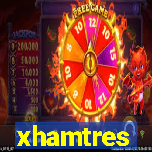 xhamtres