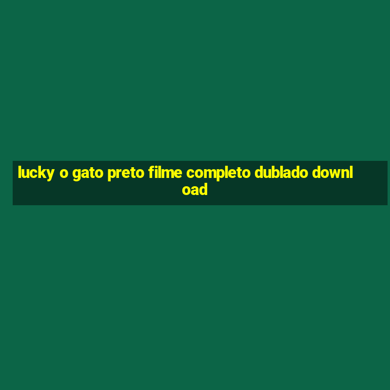 lucky o gato preto filme completo dublado download