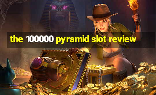 the 100000 pyramid slot review