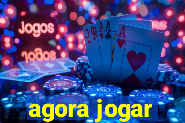 agora jogar