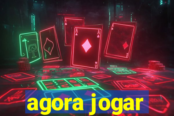 agora jogar