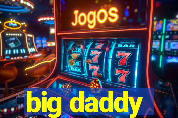 big daddy