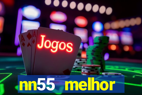 nn55 melhor horário para jogar