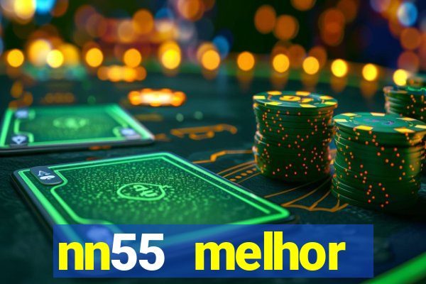 nn55 melhor horário para jogar