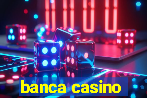 banca casino