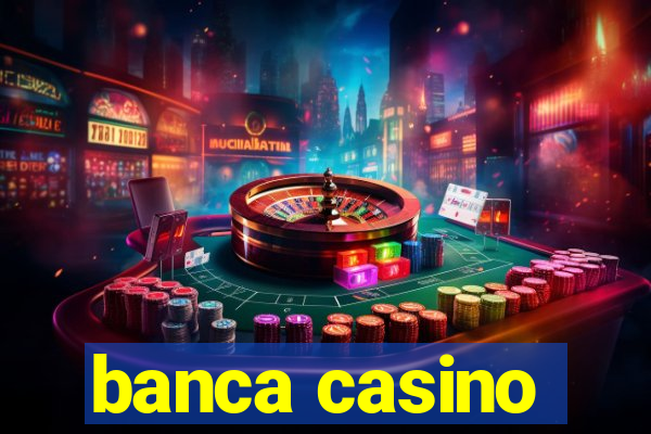 banca casino