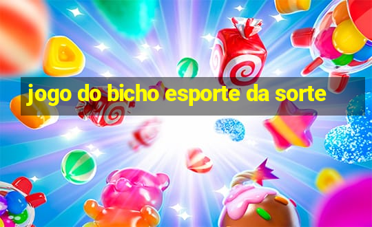 jogo do bicho esporte da sorte