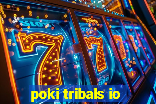 poki tribals io