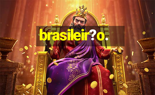 brasileir?o.