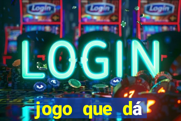 jogo que dá dinheiro sem depositar