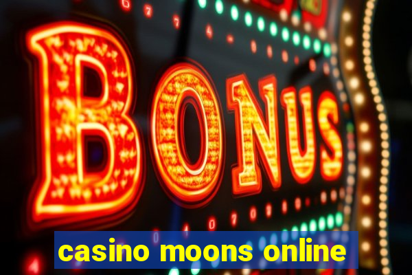 casino moons online