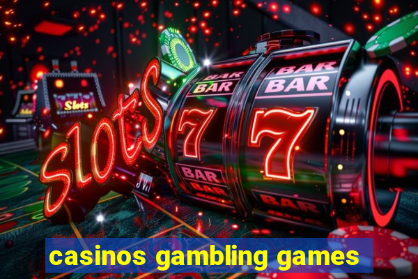 casinos gambling games