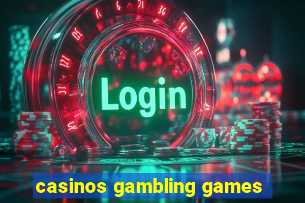 casinos gambling games