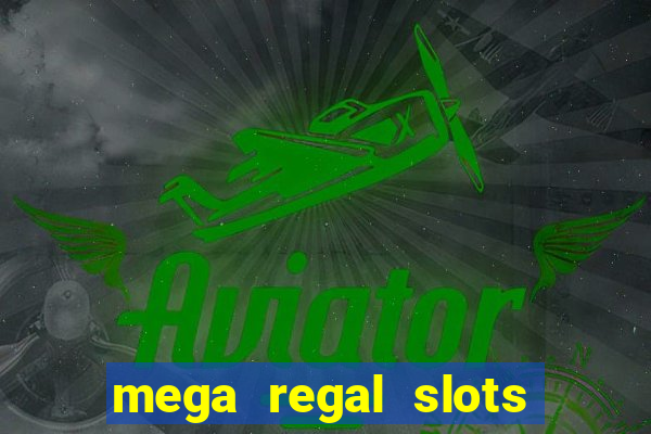 mega regal slots win cash