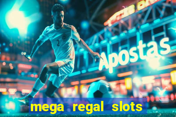 mega regal slots win cash