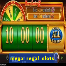 mega regal slots win cash