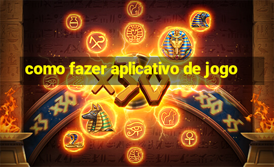 como fazer aplicativo de jogo