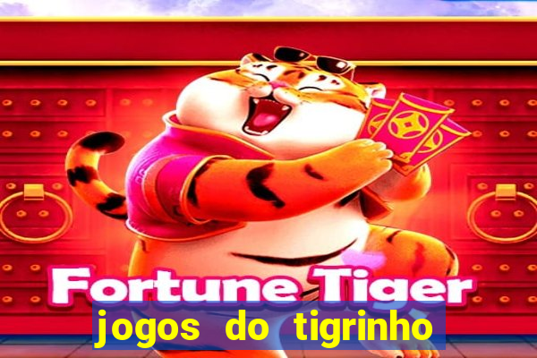 jogos do tigrinho sem deposito