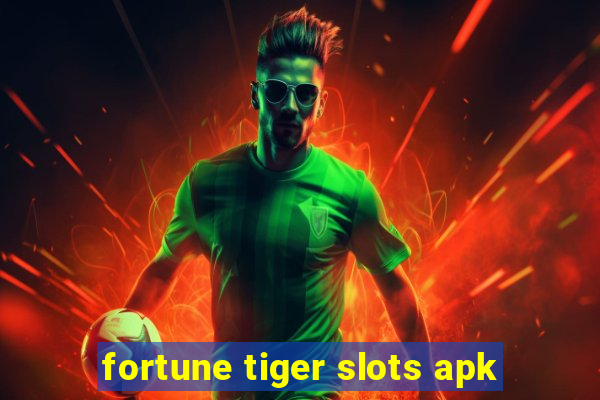 fortune tiger slots apk