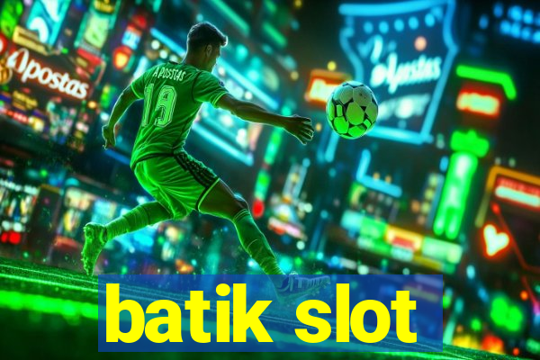 batik slot