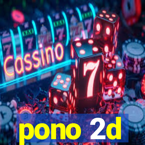 pono 2d