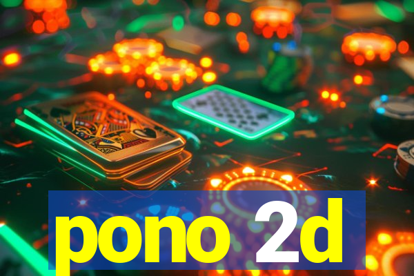 pono 2d