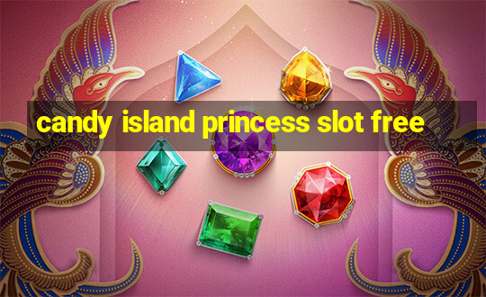 candy island princess slot free