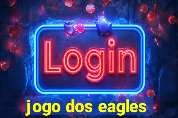 jogo dos eagles