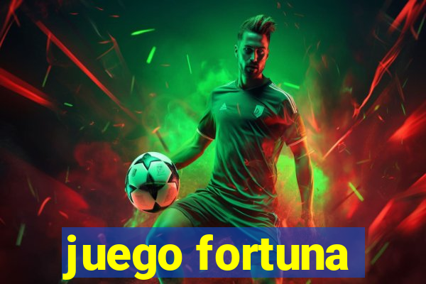 juego fortuna