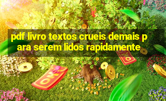 pdf livro textos crueis demais para serem lidos rapidamente