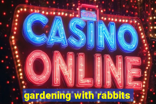 gardening with rabbits