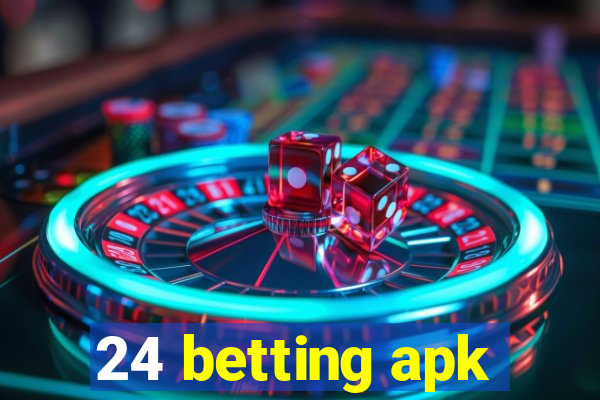 24 betting apk