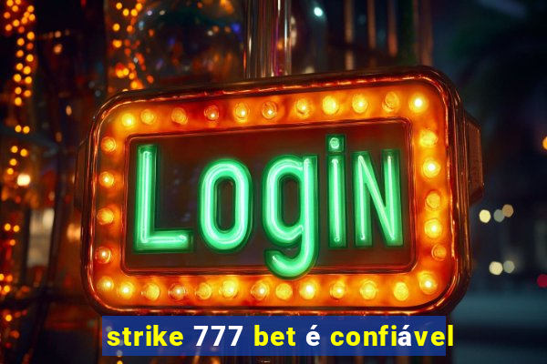 strike 777 bet é confiável