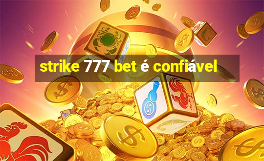 strike 777 bet é confiável