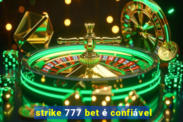 strike 777 bet é confiável