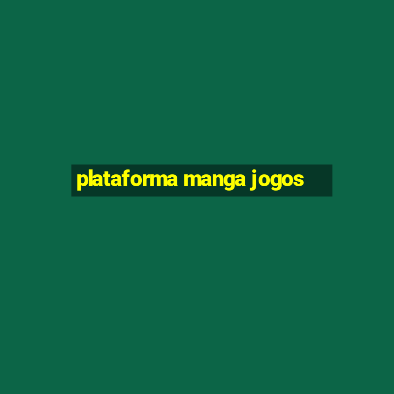 plataforma manga jogos