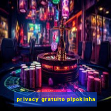 privacy gratuito pipokinha