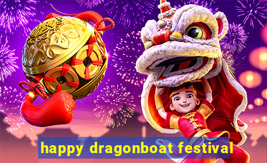 happy dragonboat festival