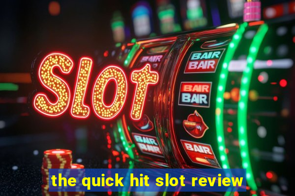 the quick hit slot review