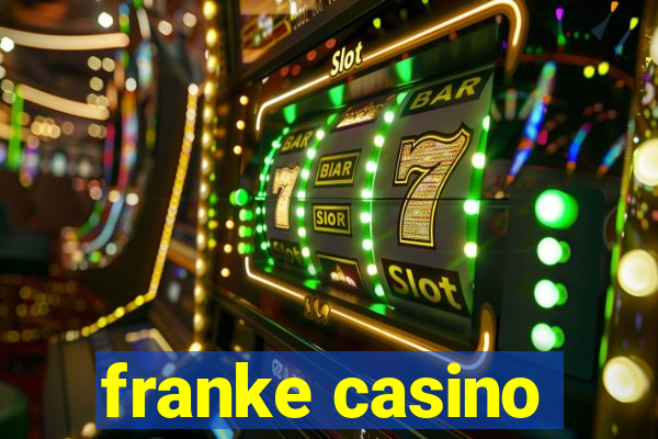 franke casino