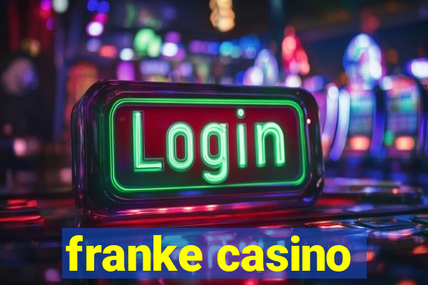 franke casino